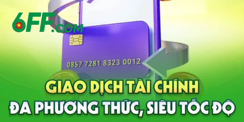 Giao dịch nạp rút tiền đa dạng phương thức, siêu thần tốc